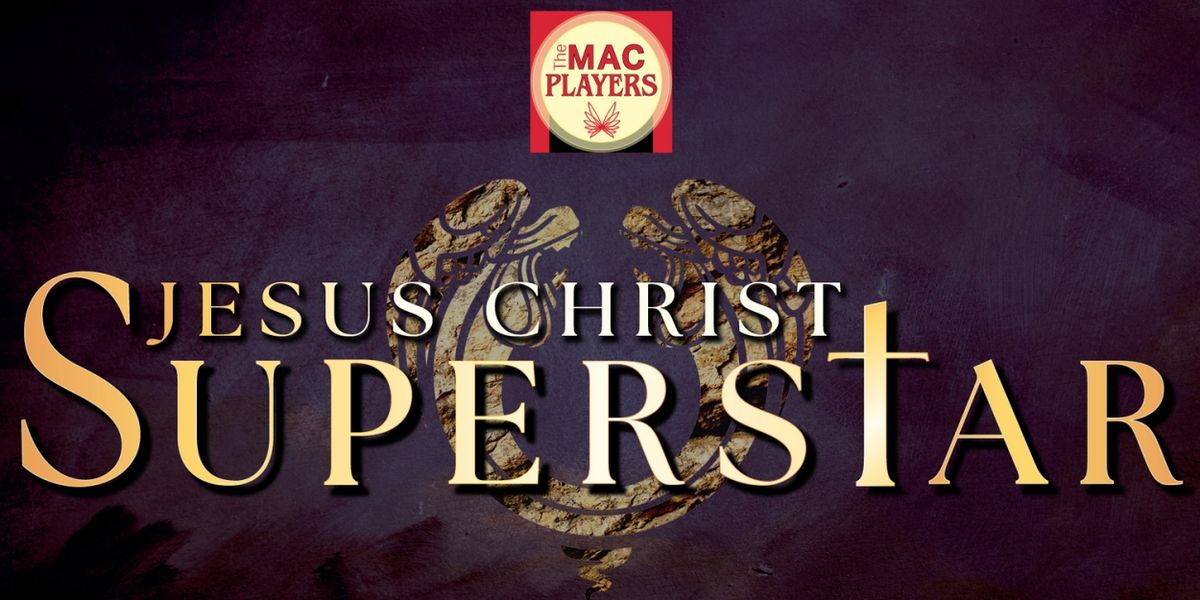The MAC Players to Present JESUS CHRIST SUPERSTAR at The Middletown Arts Center