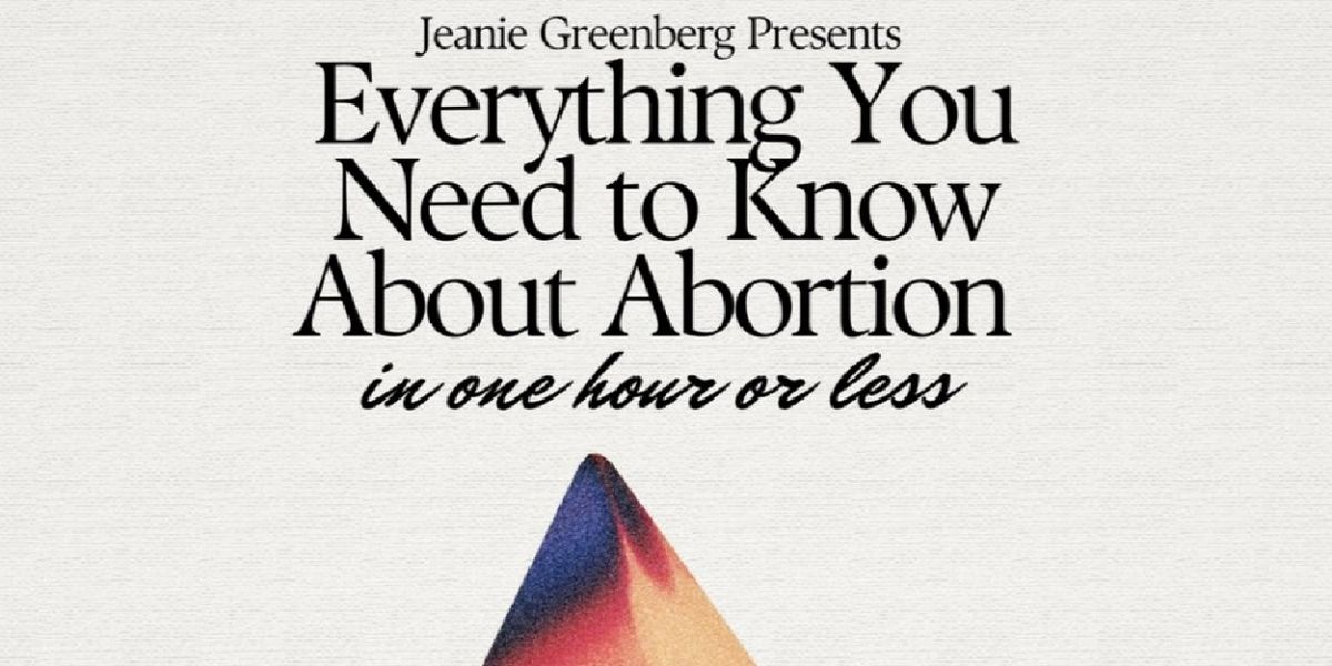 The Miranda Family Fund Commissions EVERYTHING YOU NEED TO KNOW ABOUT ABORTION IN ONE HOUR OR LESS