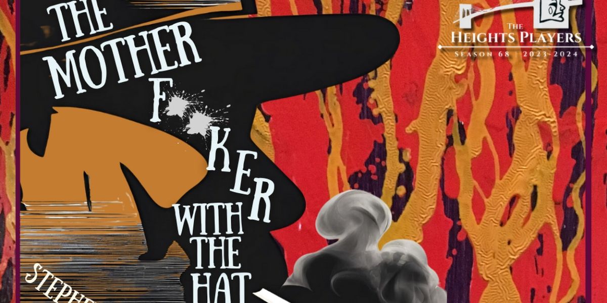 THE MOTHERF**CKER WITH THE HAT Opens At The Heights This Friday!