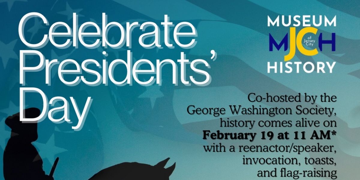 The Museum of Jersey City History to Host A President's Day Celebration on Monday