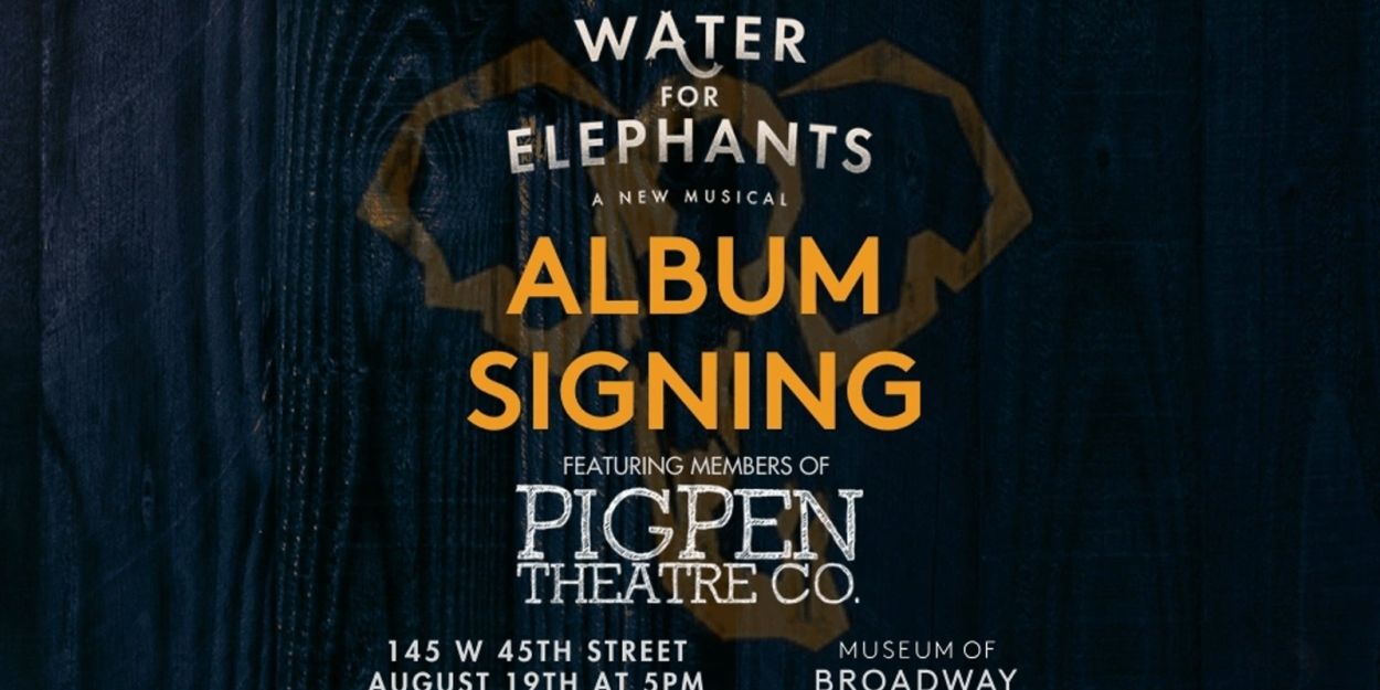 The Museum of Broadway Will Host Events With the Cast of WATER FOR ELEPHANTS and More  Image