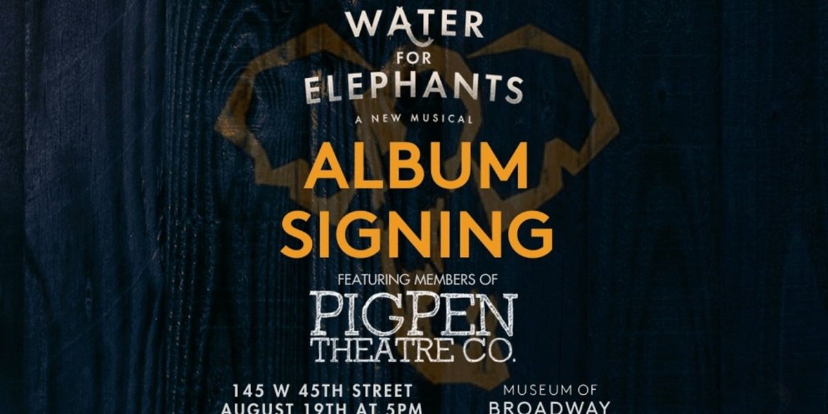The Museum of Broadway Will Host Events With the Cast of WATER FOR ELEPHANTS and More