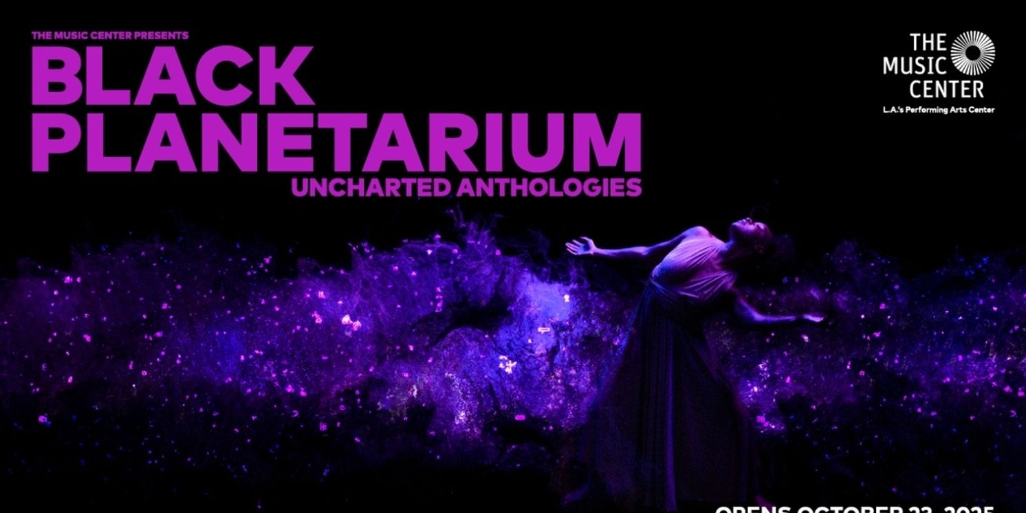 The Music Center to Present BLACK PLANETARIUM: UNCHARTED ANTHOLOGIES A New VR And Meditation Experience  Image