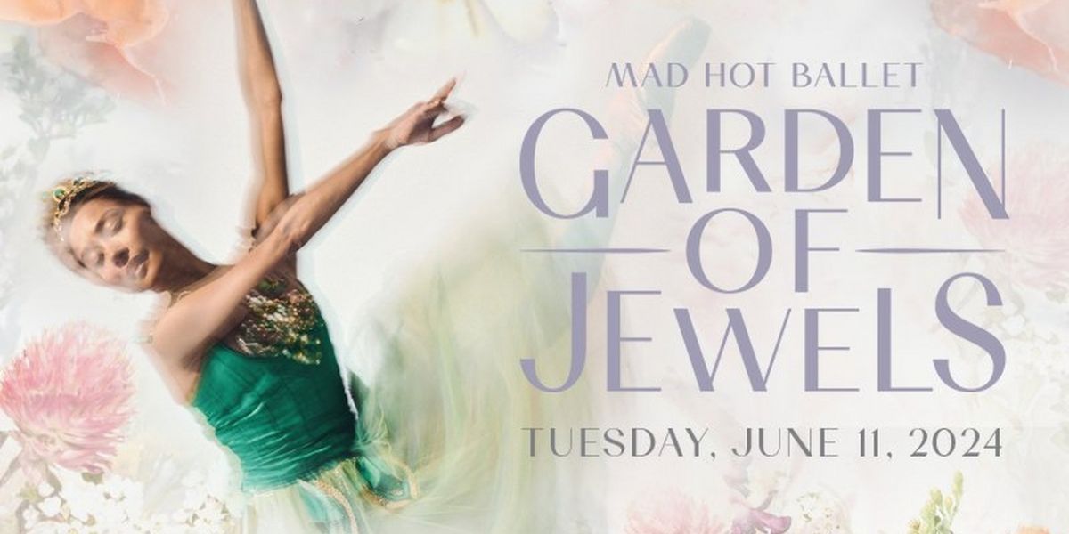 The National Ballet of Canada MAD HOT BALLET: GARDEN OF JEWELS Tickets Now On Sale