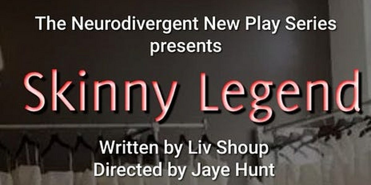 The Neurodivergent New Play Series to Present SKINNY LEGEND Tomorrow
