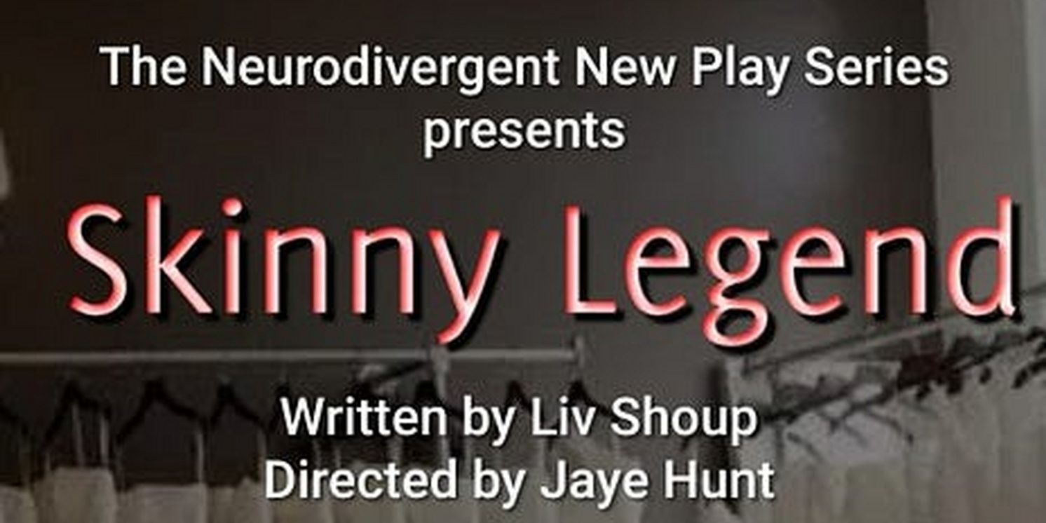 The Neurodivergent New Play Series to Present SKINNY LEGEND Tomorrow  Image
