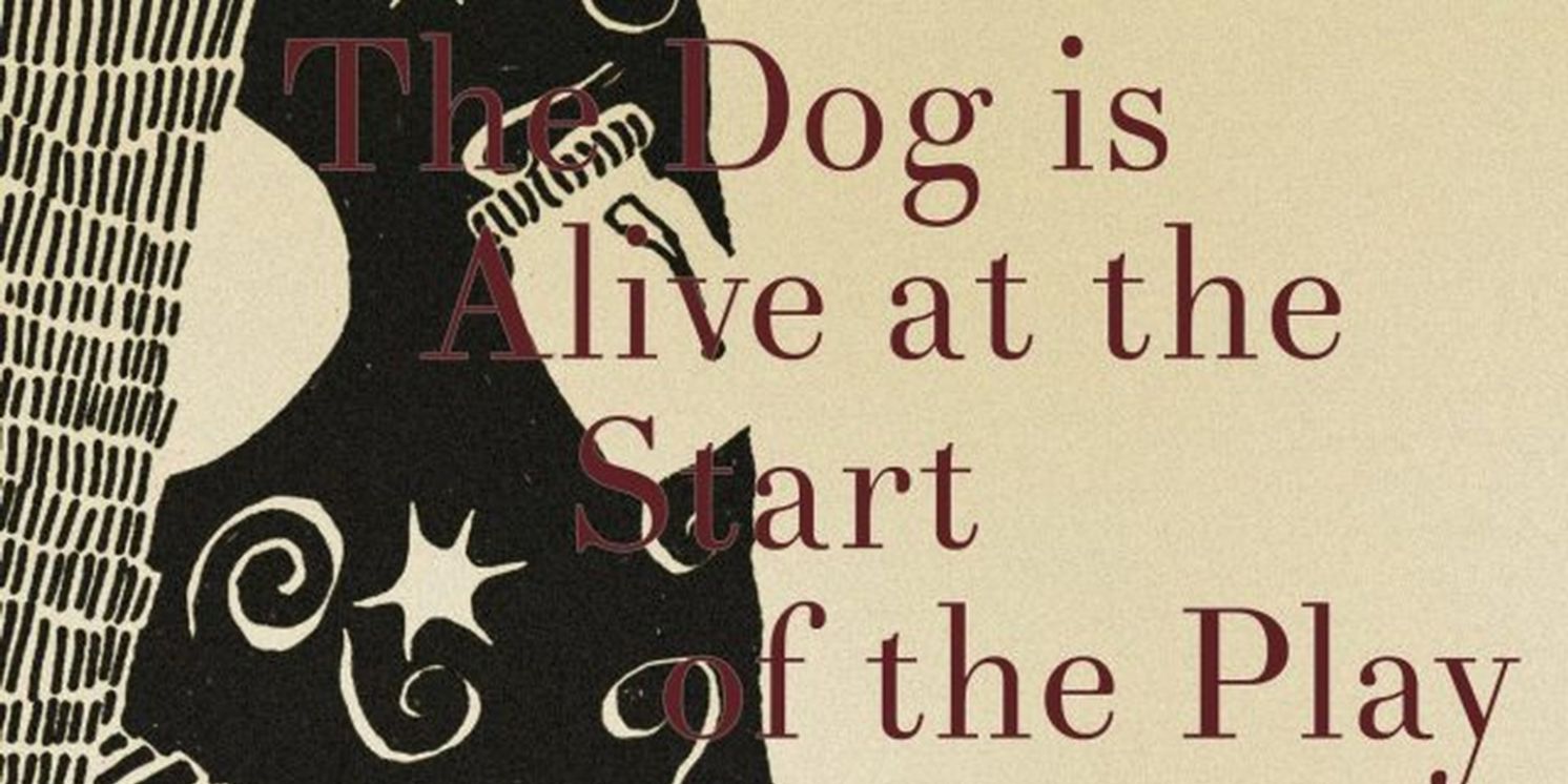 THE DOG IS ALIVE AT THE START OF THE PLAY is Coming to Dixon Place  Image