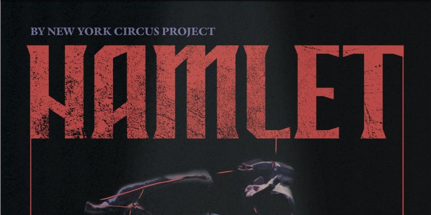 The New York Circus Project to Tour Production of HAMLET to Philadelphia, DC & Chicago  Image