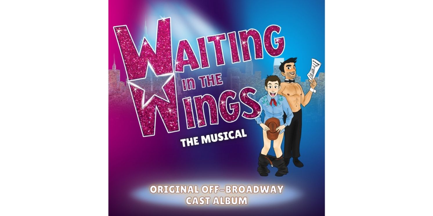 Listen: WAITING IN THE WINGS: The Musical Off Broadway Cast Recording Now Available  Image