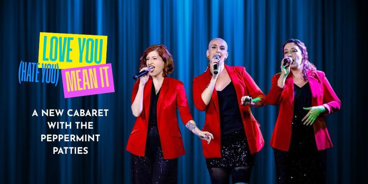 The Peppermint Patties to Present LOVE YOU (HATE YOU) MEAN IT Cabaret at Hey Nonny
