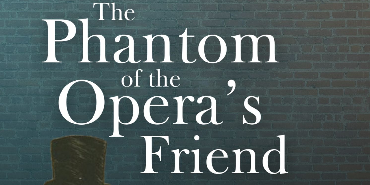 THE PHANTOM OF THE OPERA'S FRIEND Begins At UNDER St. Mark In April  Image