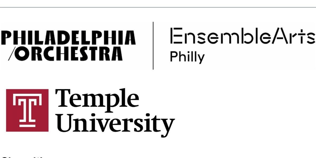 The Philadelphia Orchestra & Ensemble Arts Joins Forces with Temple University to Strengthen Philadelphia's Cultural Corridor