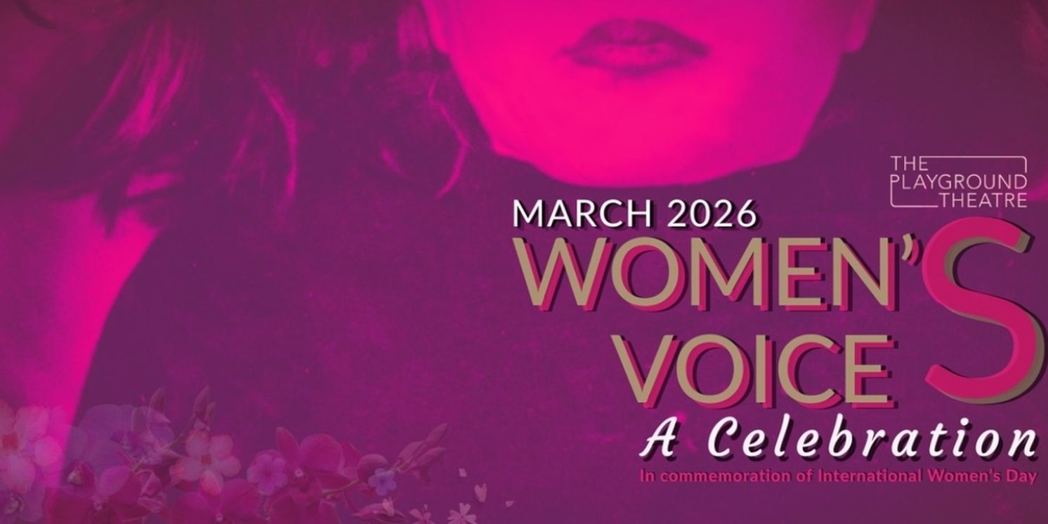 The Playground Theatre Reveals Lineup For Women’s Voices: A Celebration  Image