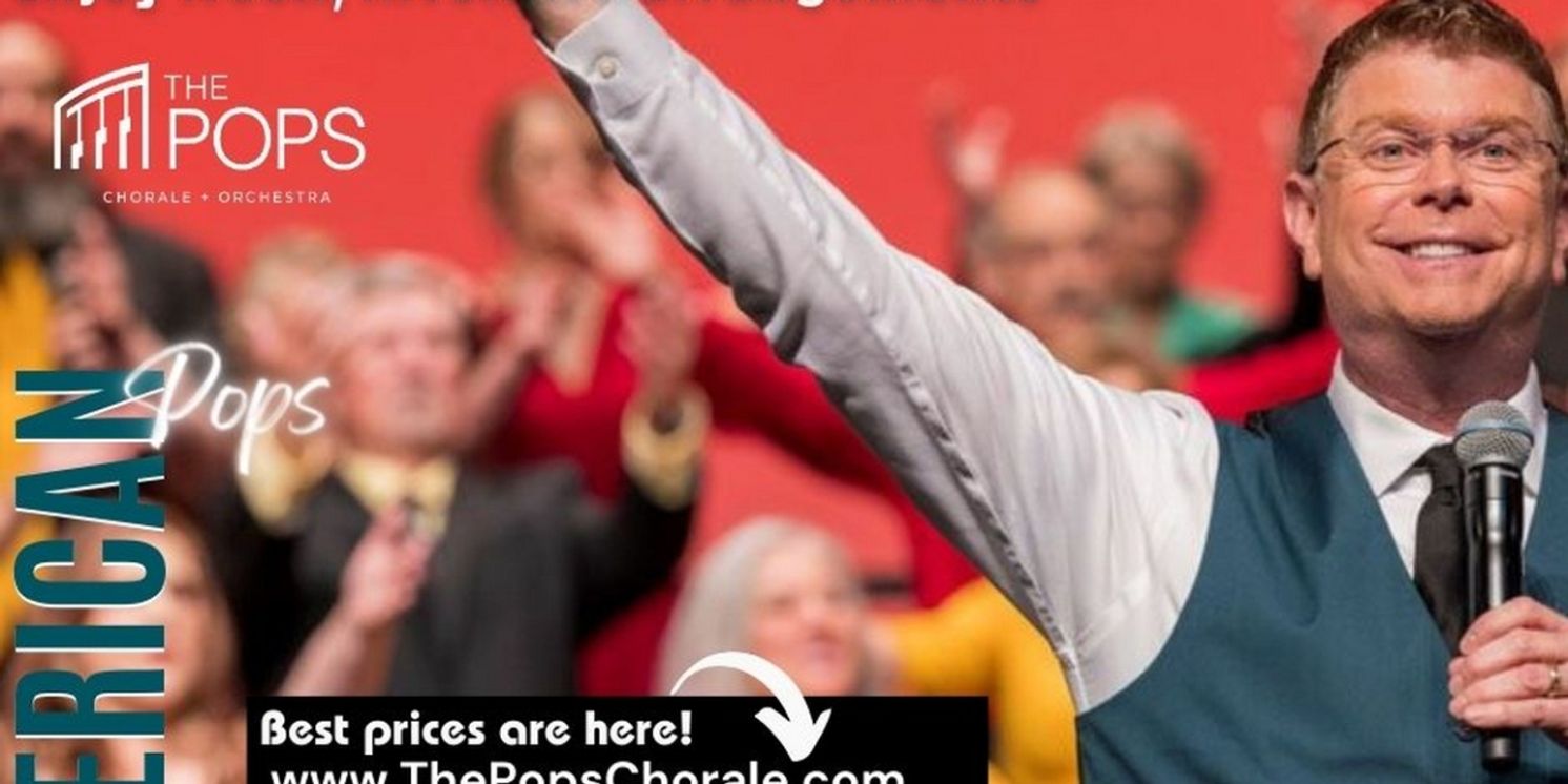 The Pops Chorale & Orchestra Performs AMERICAN POPS in May  Image