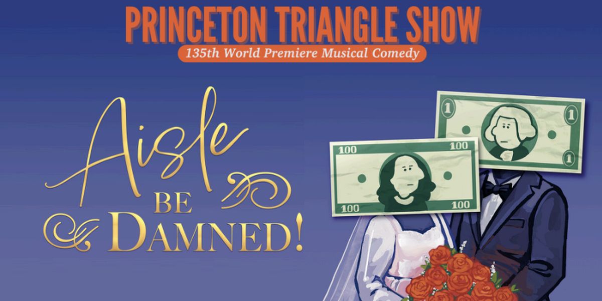 The Triangle Club of Princeton University to Present Ann Arbor Stop of AISLE BE DAMNED!