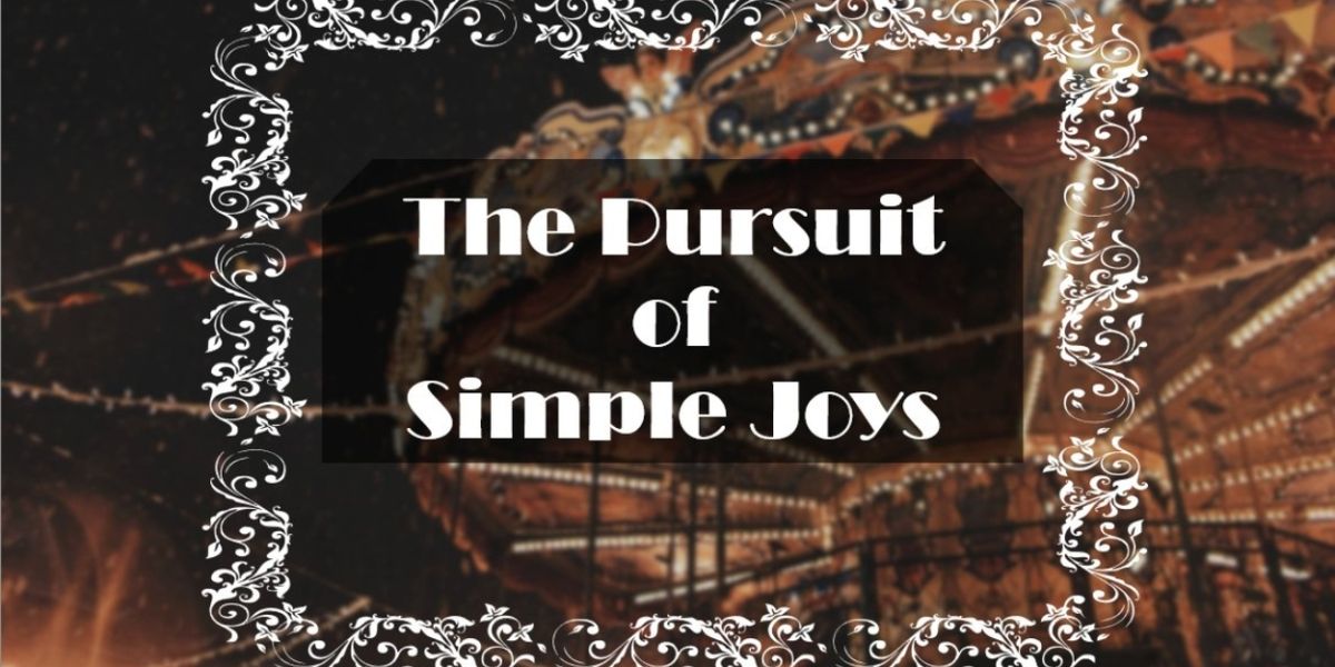 The Pursuit of Simple Joys