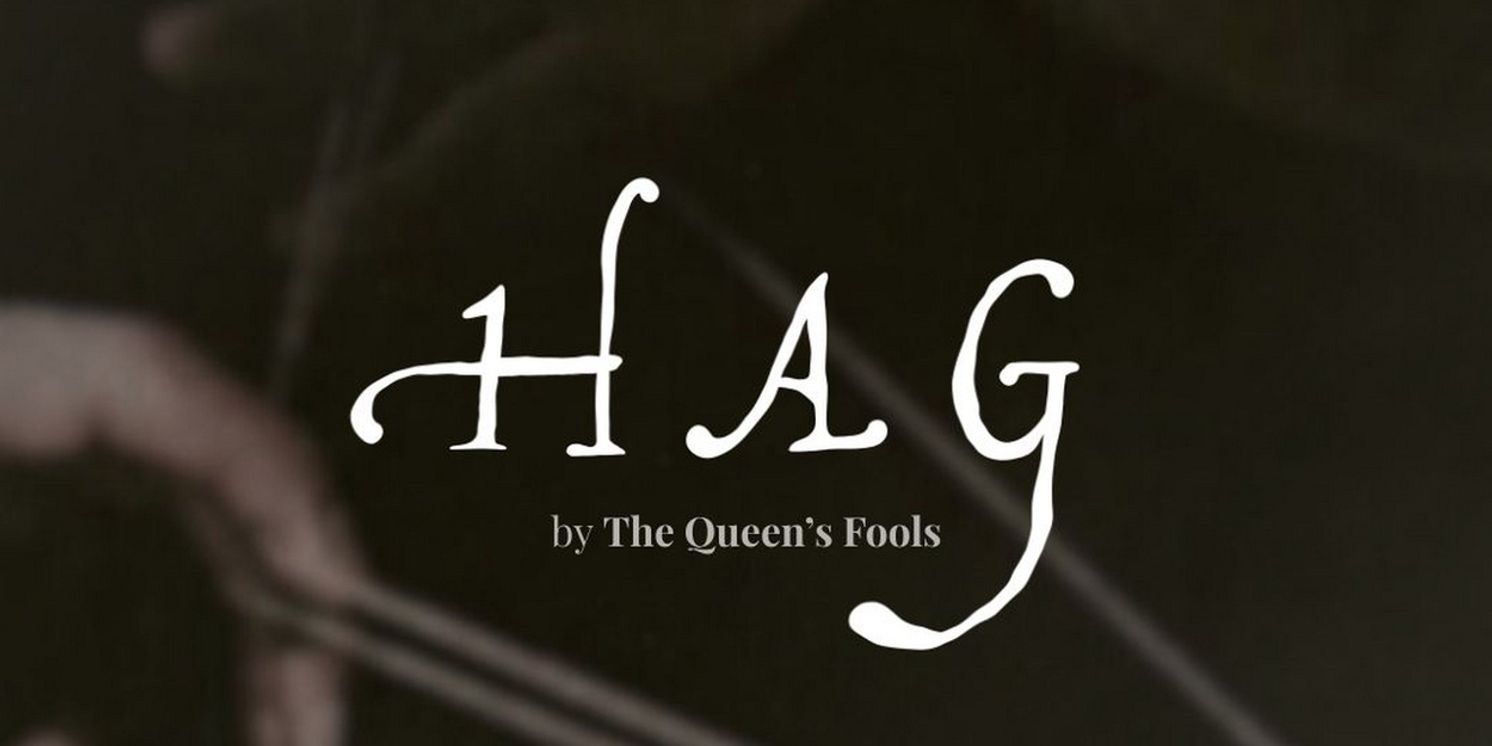 The Queen’s Fools Announce Extended Run of HAG  Image