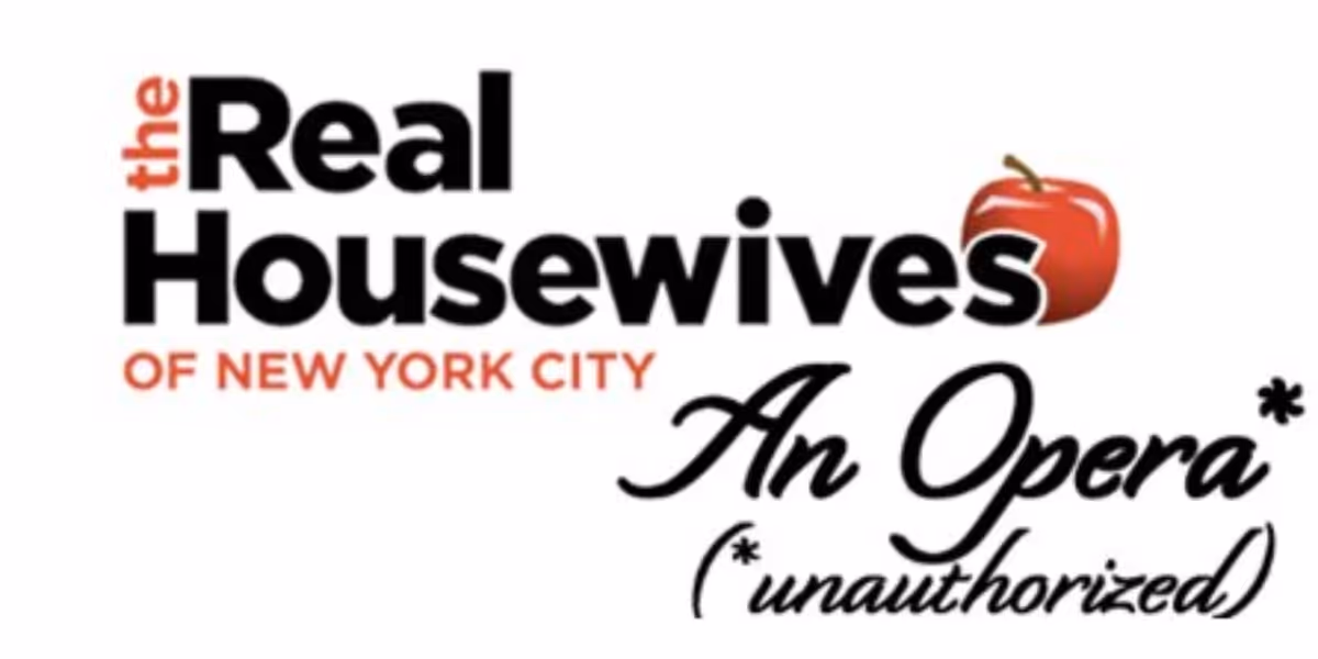 THE REAL HOUSEWIVES OF NEW YORK CITY: AN OPERA is Coming to The Cutting Room