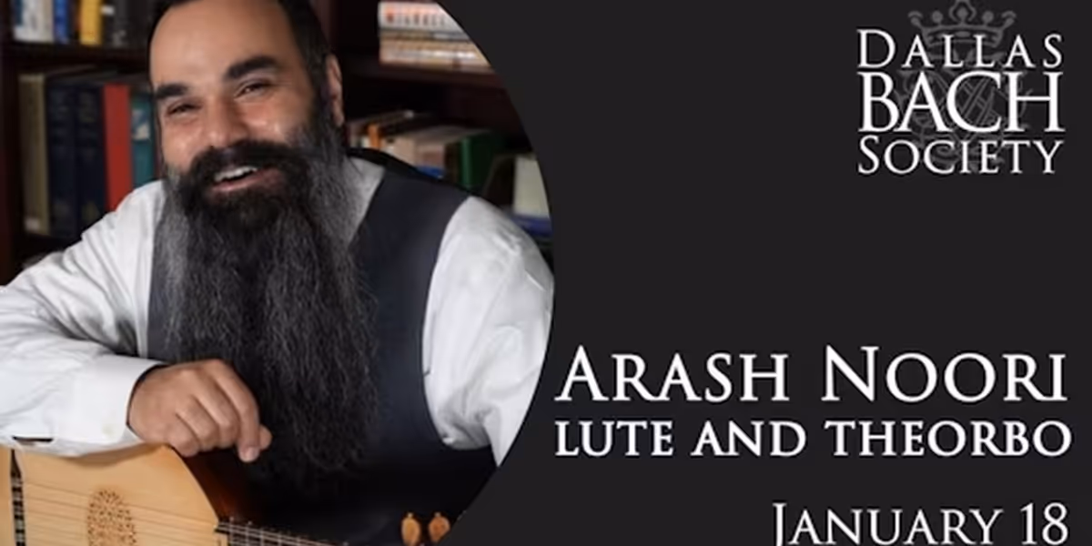 Dallas Bach Society to Present A John Dowland Concert Featuring Arash Noori