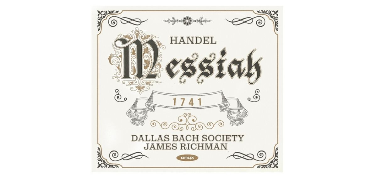 Dallas Bach Society To Release Premiere Recording Of Handel's Original Messiah In November