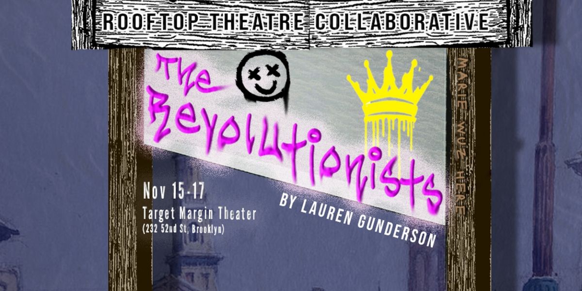 THE REVOLUTIONISTS by Lauren Gunderson to be Presented by Rooftop Theatre Collaborative