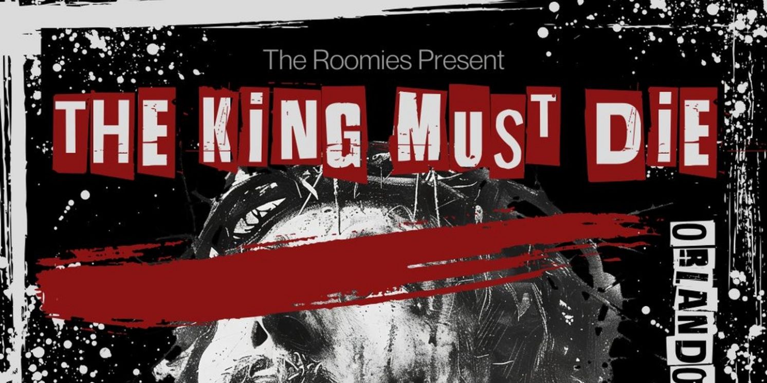 The Roomies Bring World Premiere THE KING MUST DIE to Orlando Fringe Festival  Image