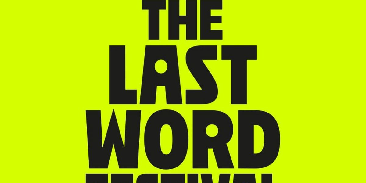 The Roundhouse Reveals Initial Programming For THE LAST WORD FESTIVAL