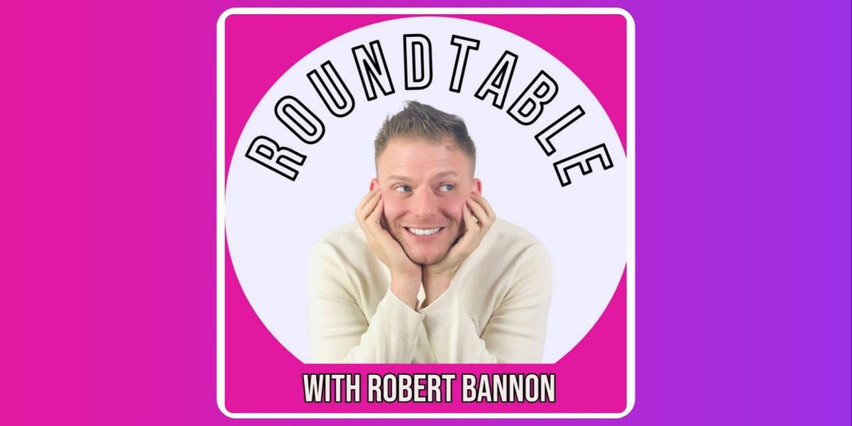 The Roundtable with Robert Bannon Is Coming to BroadwayWorld