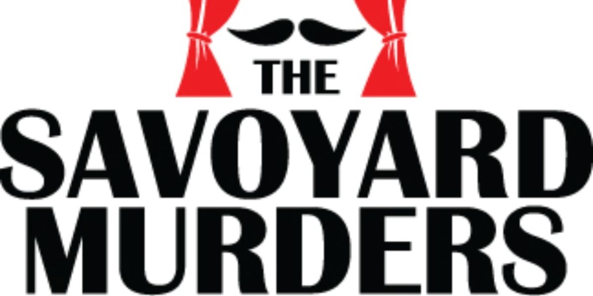 THE SAVOYARD MURDERS to be Presented at The Roustabouts Theatre Co.