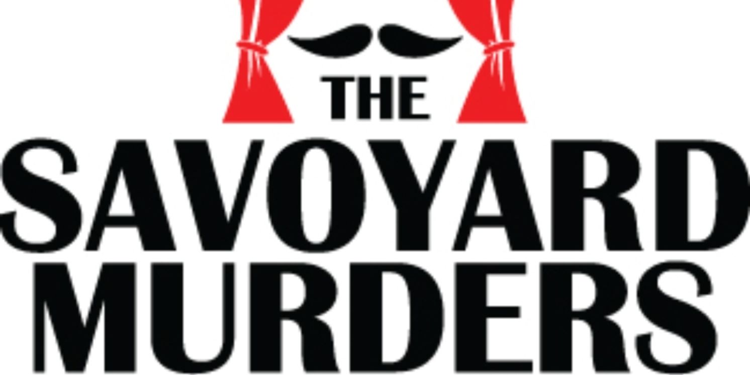 THE SAVOYARD MURDERS to be Presented at The Roustabouts Theatre Co.  Image