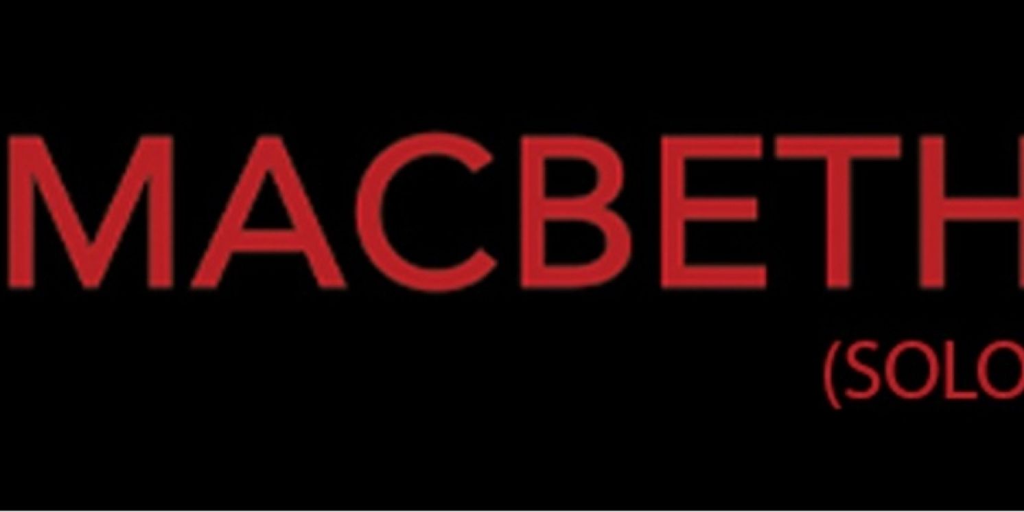 The Shakespeare Edit Brings MACBETH (SOLO) To Camden Fringe  Image