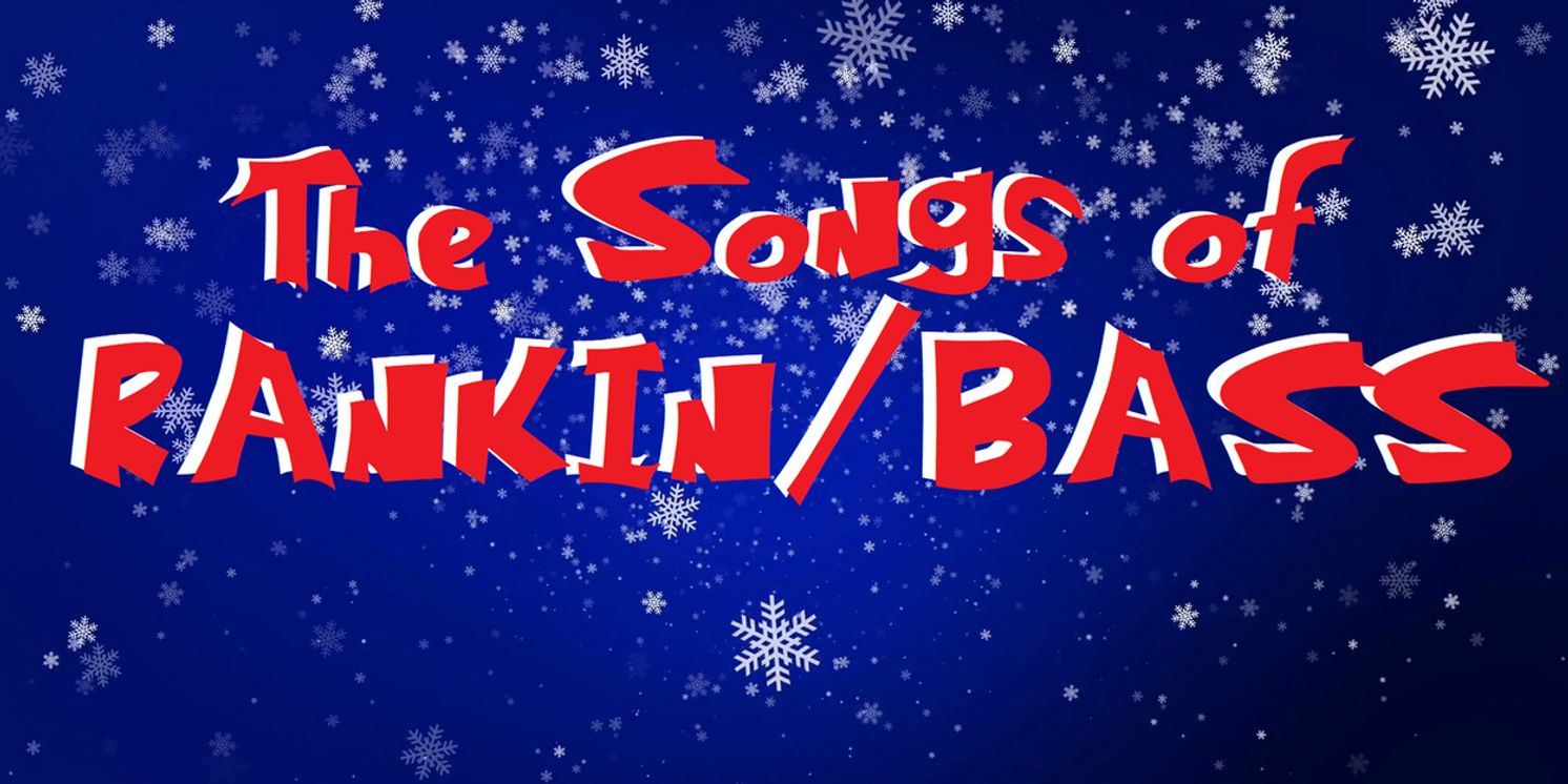 THE SONGS OF RANKIN/BASS to Return to 54 Below in December  Image