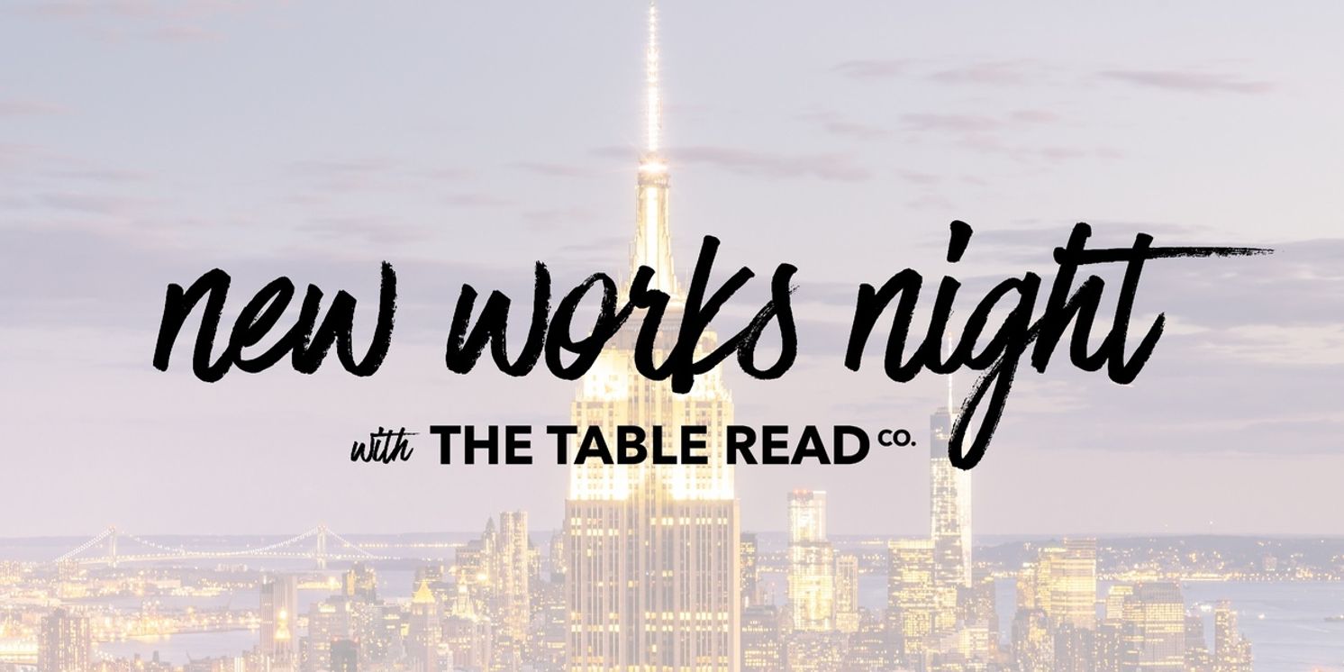 The Table Read Co Brings NEW WORKS NIGHT to 54 Below  Image