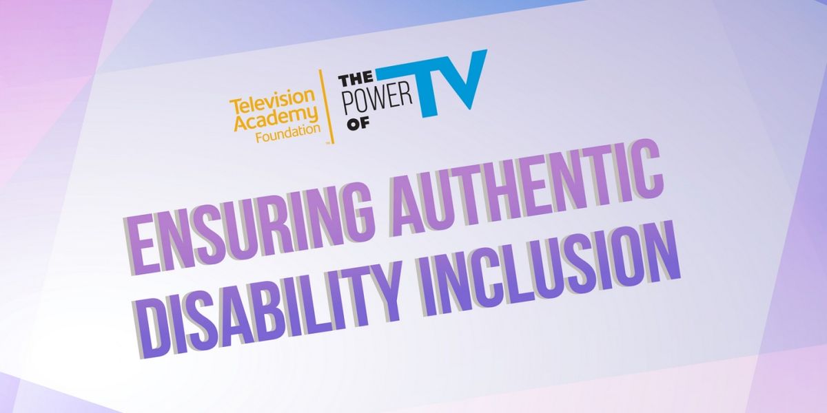 The Television Academy Foundation to Present 'The Power of TV: Ensuring Authentic Disability Inclusion'