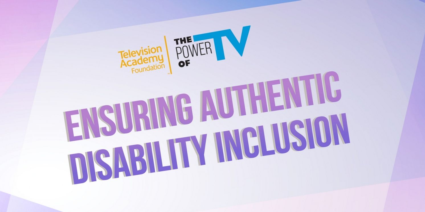The Television Academy Foundation to Present 'The Power of TV: Ensuring Authentic Disability Inclusion'  Image