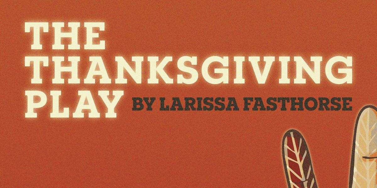 THE THANKSGIVING PLAY Opens November 14 at A-State Theatre