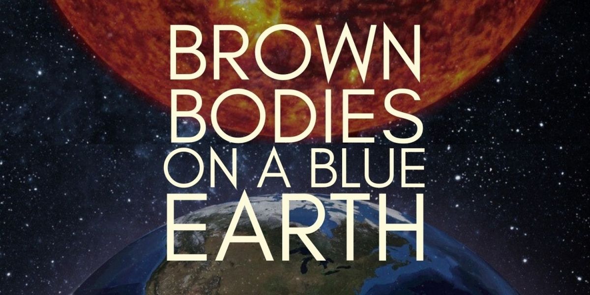 The Underground Theater To Present the World Premiere Called BROWN BODIES ON A BLUE EARTH
