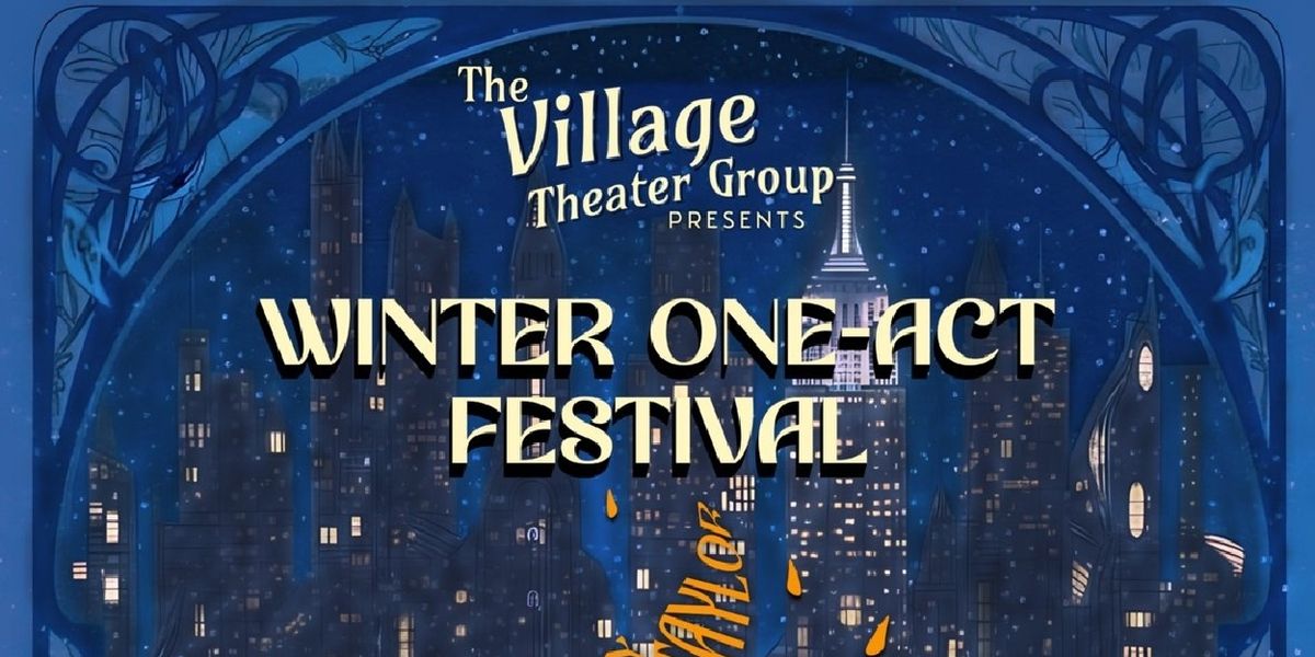 The Village Theater Group To Present Inaugural WINTER ONE-ACT FESTIVAL