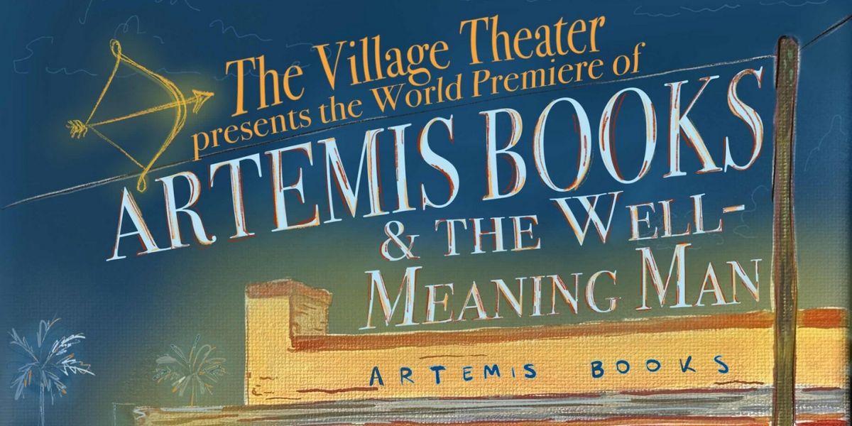 ARTEMIS BOOKS & THE WELL-MEANING MAN World Premiere is Coming to The Village Theater