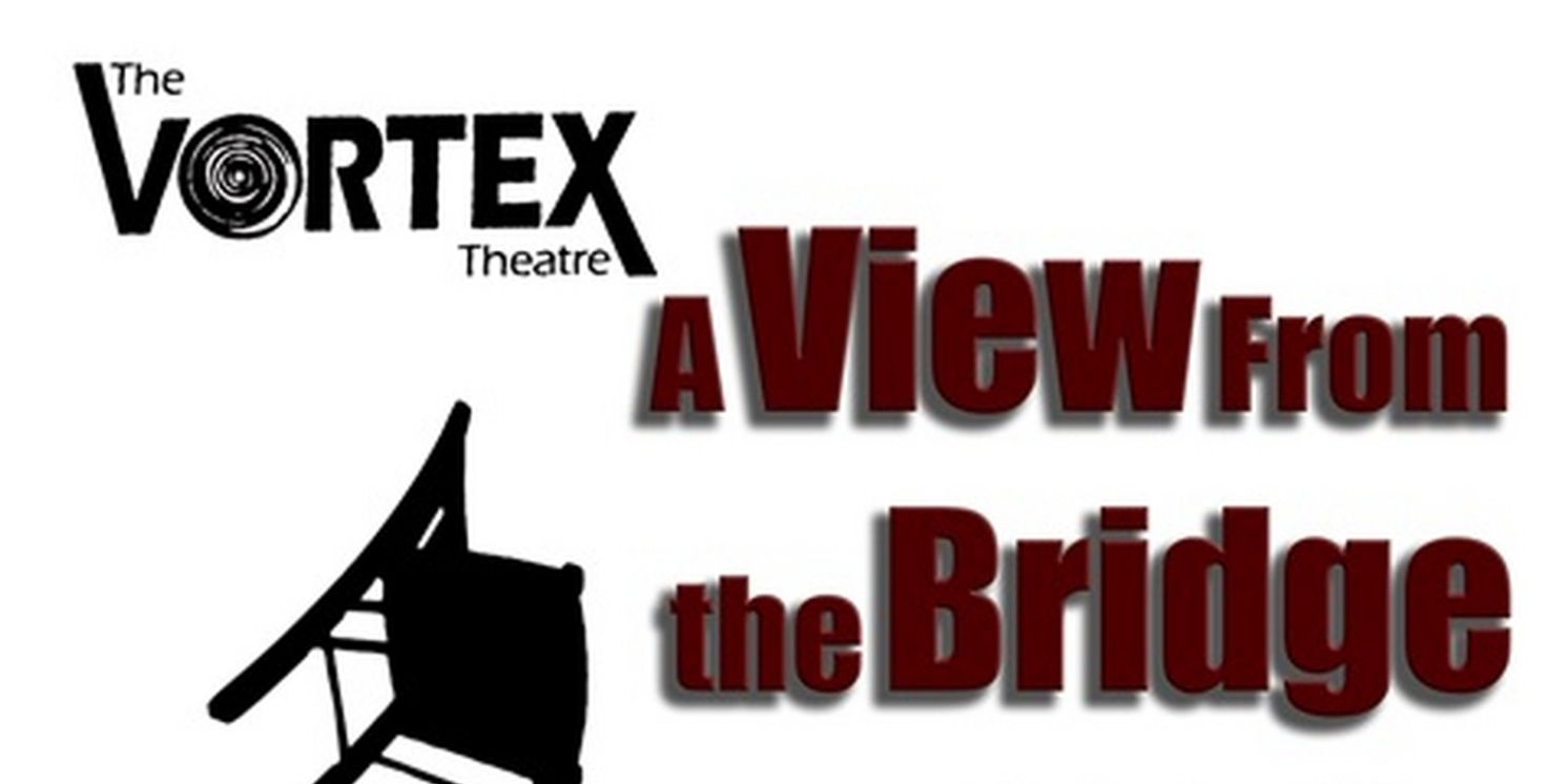 A VIEW FROM THE BRIDGE to be Presented at The Vortex Theatre  Image