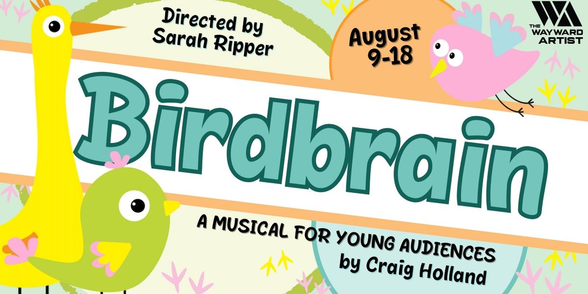 The Wayward Artist Will Perform BIRDBRAIN Next Month