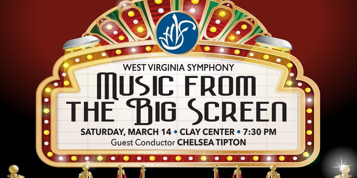 The West Virginia Symphony Orchestra Will Perform MUSIC FROM THE BIG SCREEN