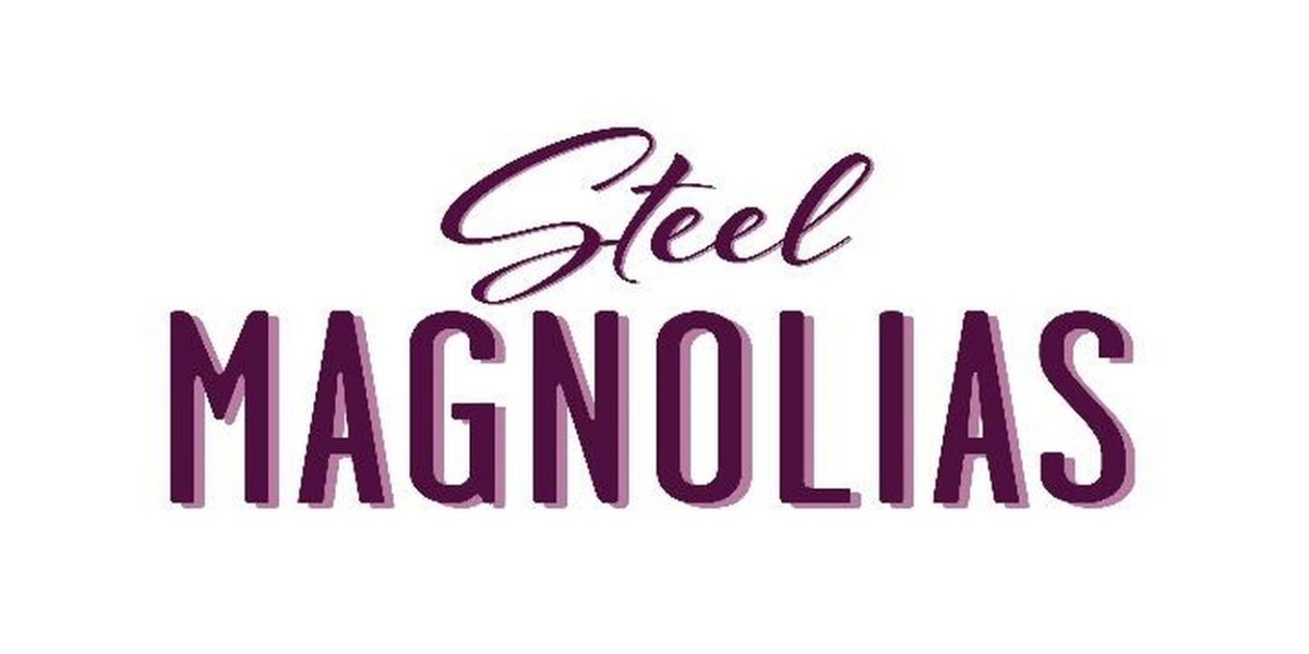 The Windham Theatre Guild Presents STEEL MAGNOLIAS