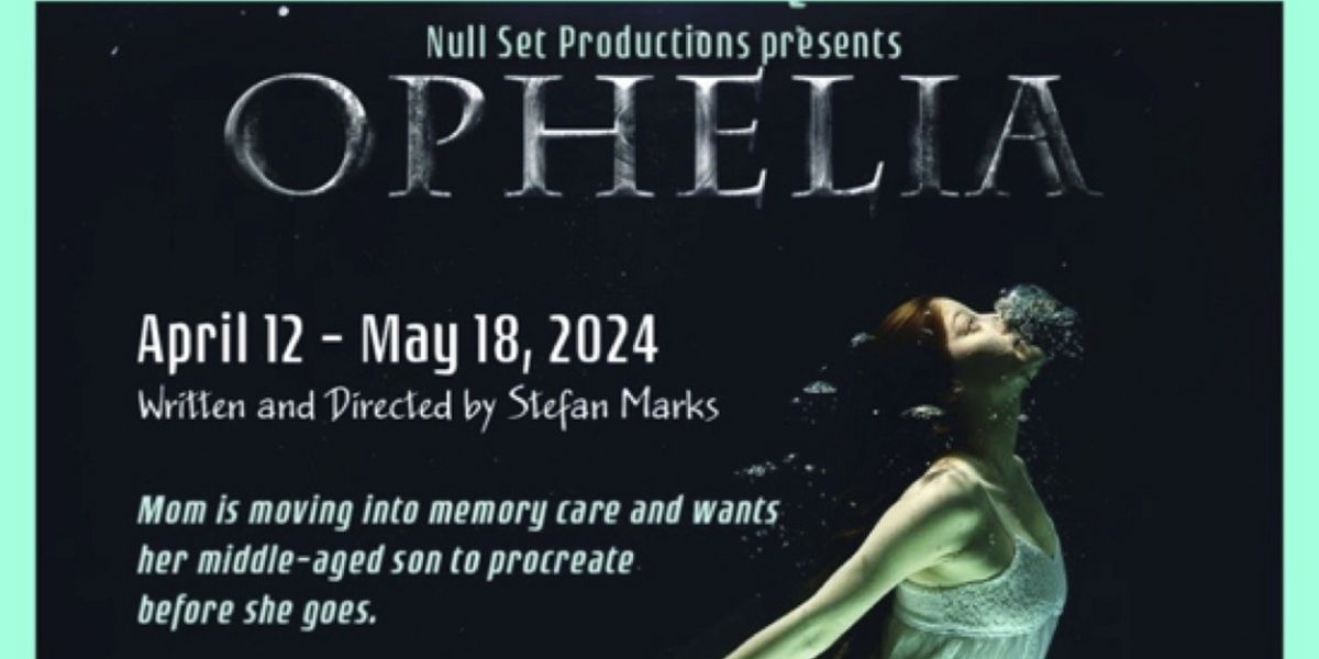 The World Premiere of OPHELIA by Stefan Marks to Open at The Odyssey Theatre in April