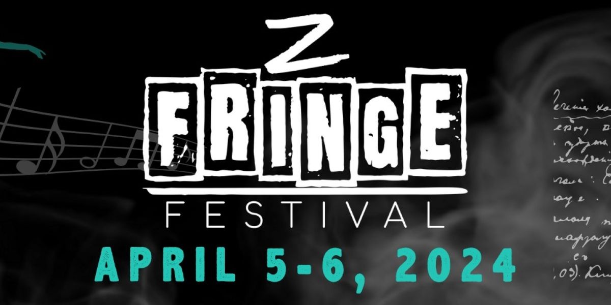 The Z FRINGE FESTIVAL Announces Performance Selections For 2024 Festival 