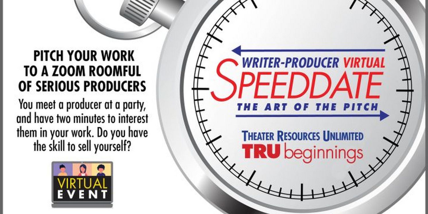 Theater Resources Unlimited's Writer-Producer Virtual Speed Date Deadline To Submit Extended  Image