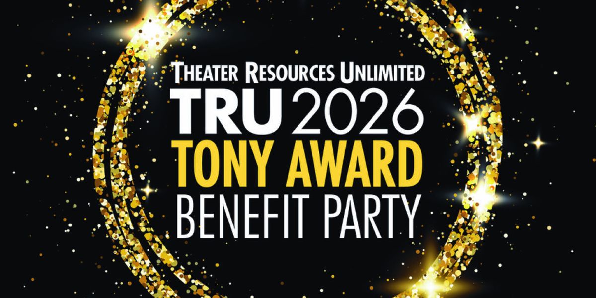 Theater Resources Unlimited to Host Tony Awards Watch Party Fundraiser