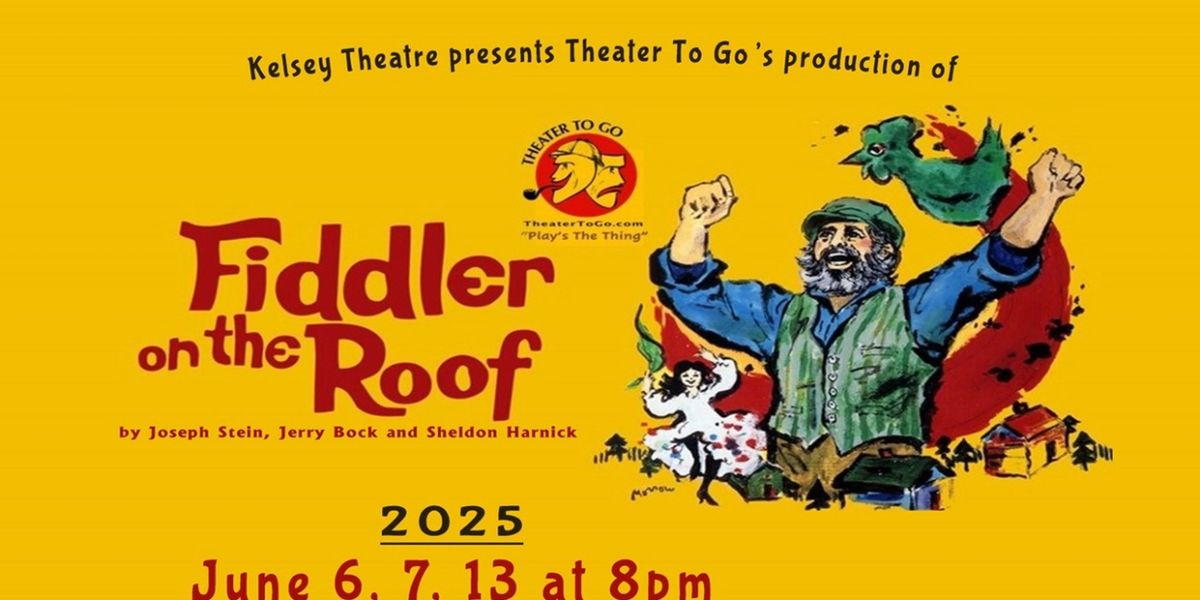 Theater To Go Brings FIDDLER ON THE ROOF To Kelsey Theatre In June