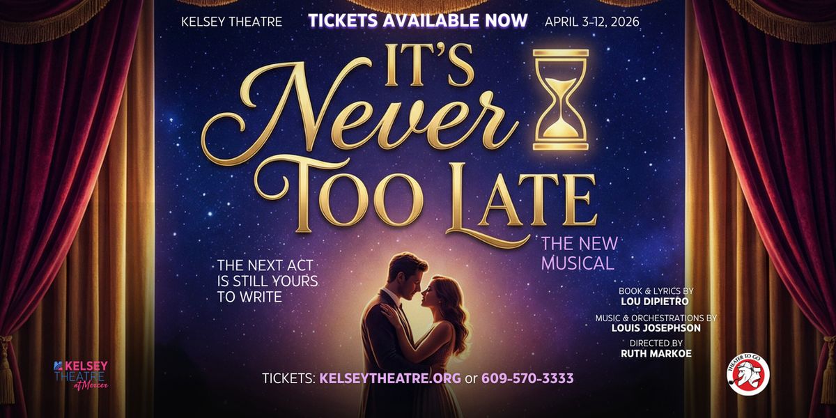 Theater To Go To Present World Premiere Of IT’S NEVER TOO LATE At Kelsey Theatre