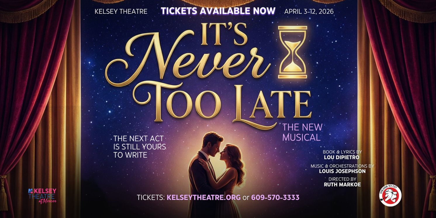Theater To Go To Present World Premiere Of IT’S NEVER TOO LATE At Kelsey Theatre  Image
